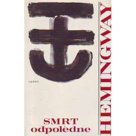 Smrt odpoledne (edice: Spisy Ernesta Hemingwaye, sv. 6) [Literatura faktu, býčí zápasy, korida]